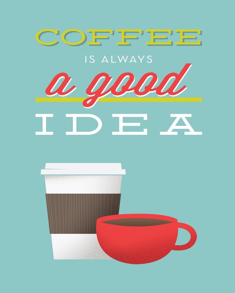 Canvas on Demand Poster Print 16 x 20 entitled Coffee Is Always a Good Idea